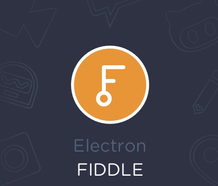 Electron Fiddle桌面应用开发 v0.16.5